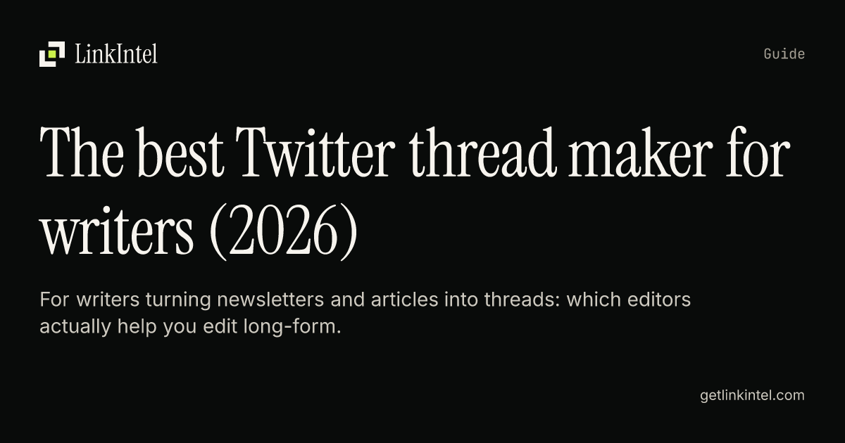 Best Twitter Thread Maker for Writers (2026) | LinkIntel